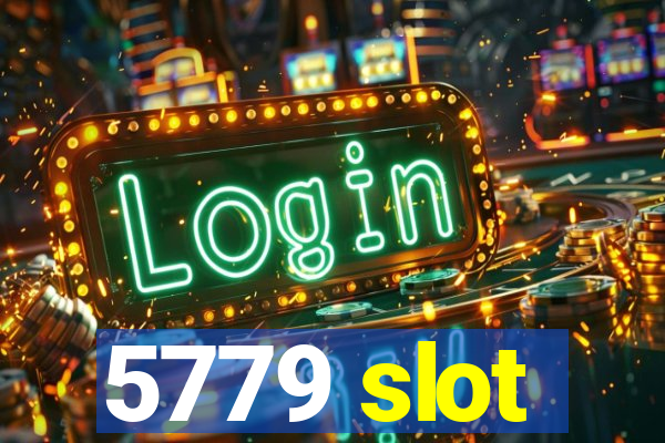 5779 slot